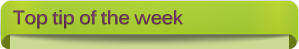 Top tip of the week